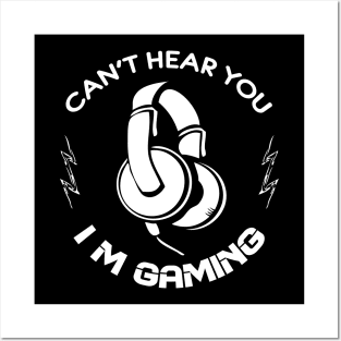 Can't Hear You I'm Gaming Video Gamer Gift Posters and Art